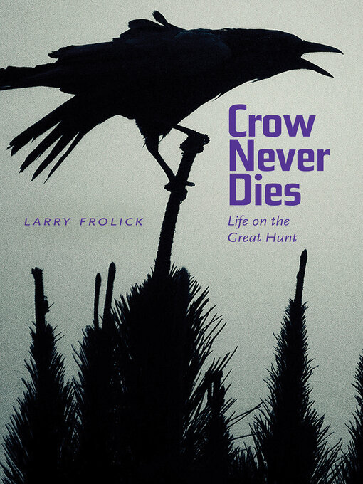 Title details for Crow Never Dies by Larry Frolick - Available